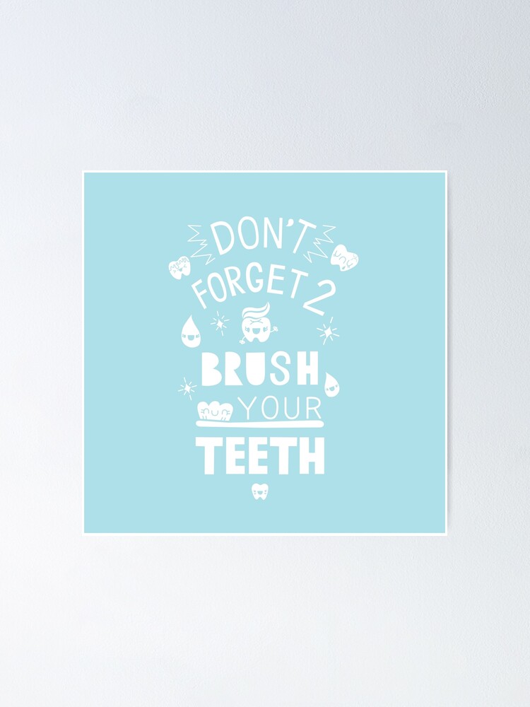 don-t-forget-to-brush-your-teeth-poster-by-claudiaramos-redbubble