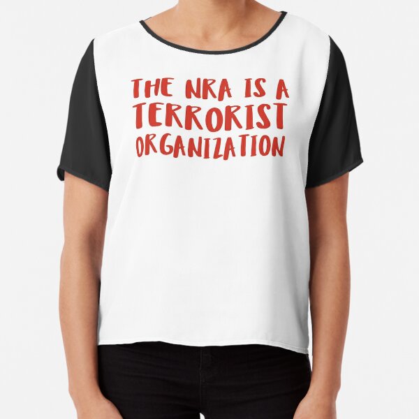 The NRA is a Terrorist Organization Chiffon Top