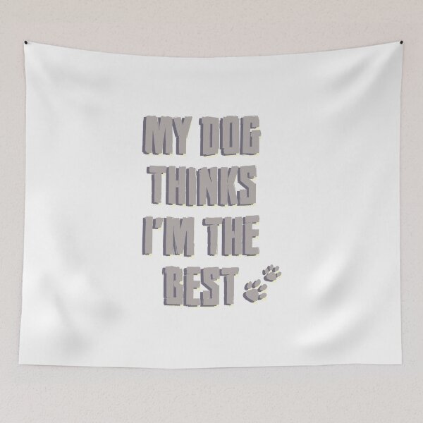 Item preview, My dog thinks I'm the best designed and sold by SVDesignatVasil.