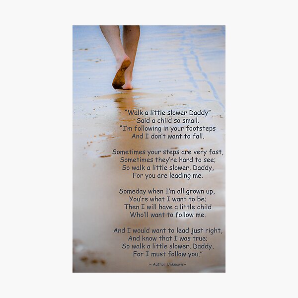 Walk a Little Slower Daddy Photographic Print
