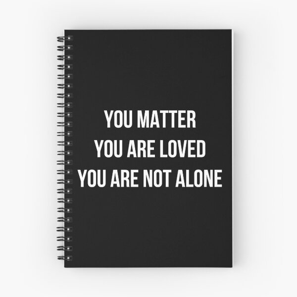 Item preview, You Matter You Are Loved Your Are Not Alone -  Mental Health Awareness Quote designed and sold by TimorousEclectc.