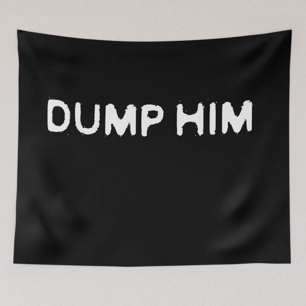 Item preview, Dump Him designed and sold by zero-g.