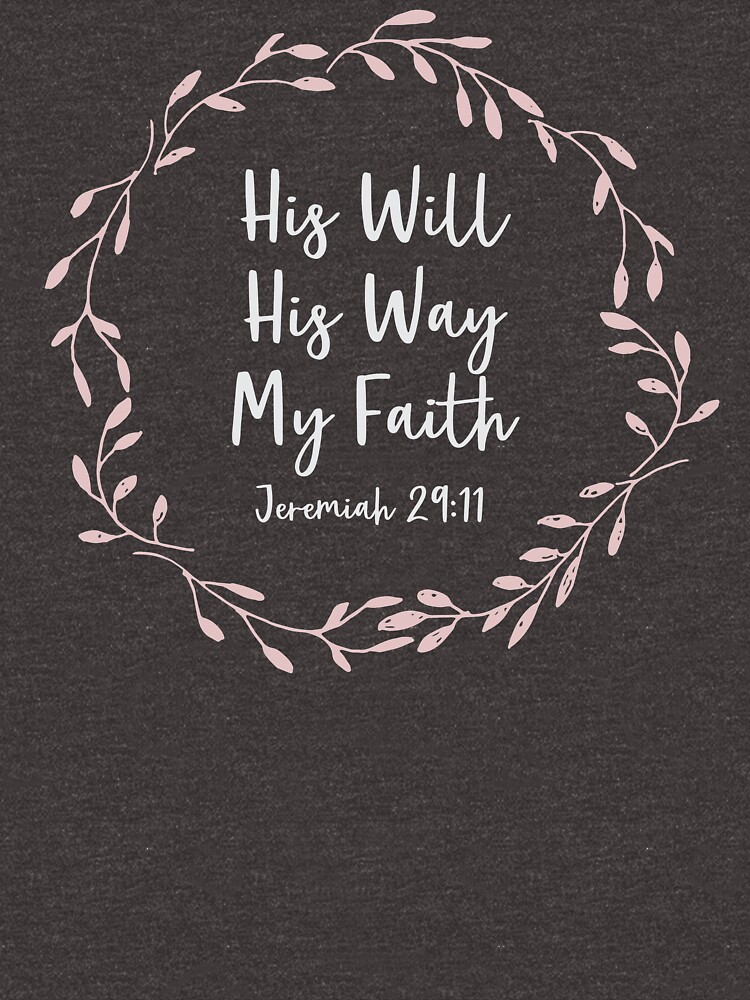 His Will His Way My Faith Jeremiah 2911 Christian T For Women T Shirt By 