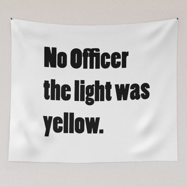Item preview, No officer, the light was yellow. designed and sold by zero-g.