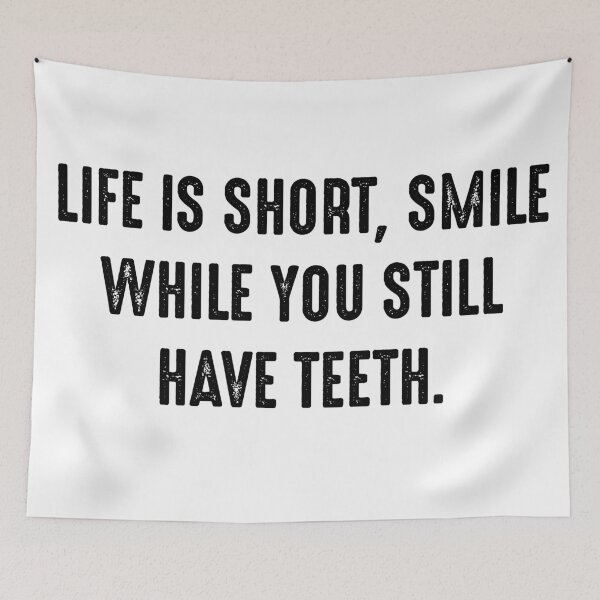 Item preview, Funny Quotes 3 - Life is short, smile while you still have teeth. designed and sold by zero-g.