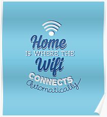 Home is where the Wifi Connects Automatically Poster