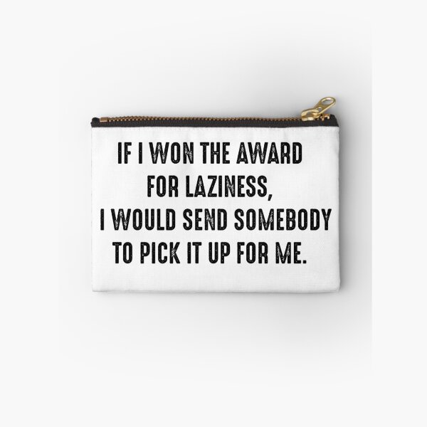 Item preview, Funny Quotes 4 - If i won the award for laziness, I would send somebody to pick it up for me. designed and sold by zero-g.