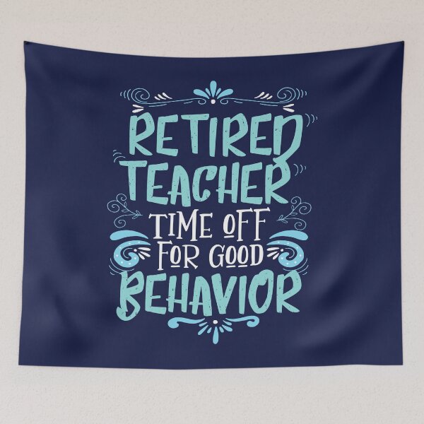 Item preview, Retired Teacher Time Off For Good Behavior designed and sold by jaygo.