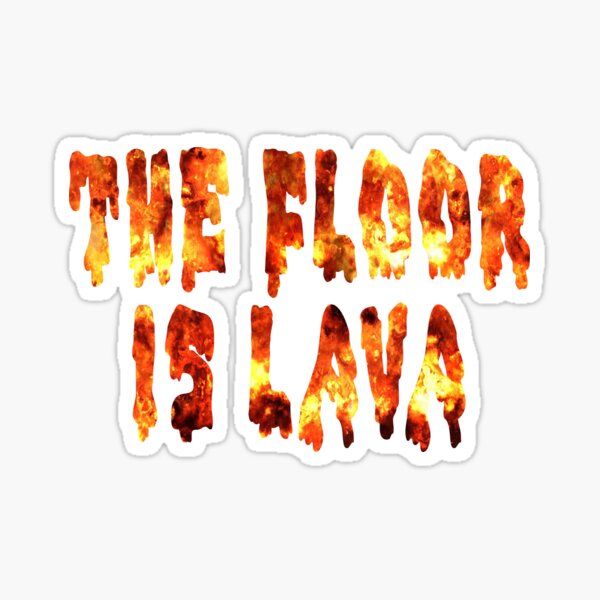Floor Lava Stickers Redbubble - roblox the floor is lava script