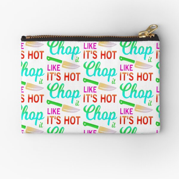 Chop it like it's hot funny quote idiom Zipper Pouch