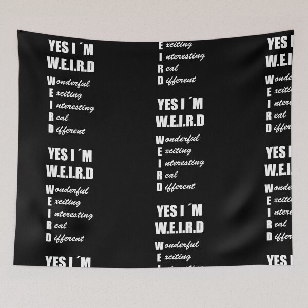Item preview, YES I AM WEIRD! GIFT IDEA designed and sold by JamesandLuis.