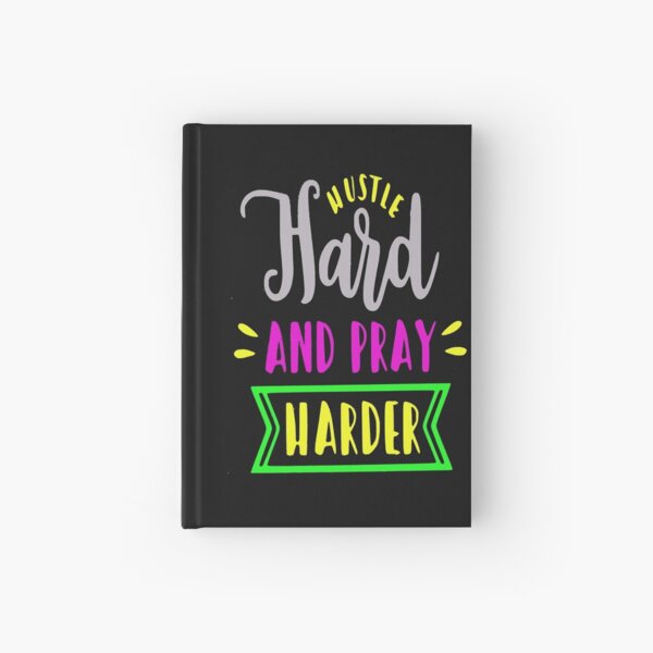 Hustle Hard and Pray Harder motivational quote Hardcover Journal