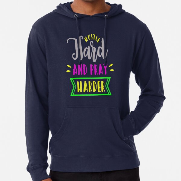 Hustle Hard and Pray Harder motivational quote Lightweight Hoodie