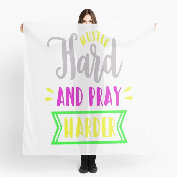 Hustle Hard and Pray Harder motivational quote Scarf