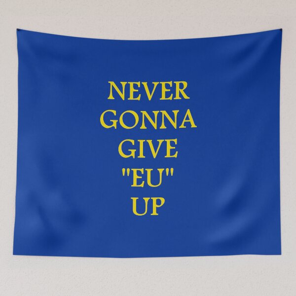 Item preview, Never Gonna Give EU Up designed and sold by Dator.