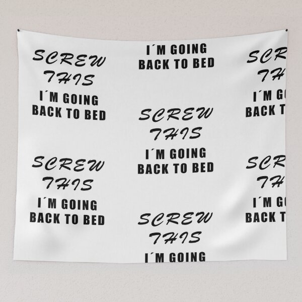 Item preview, SCREW THIS I AM GOING BACK TO BED! GIFT IDEA designed and sold by JamesandLuis.