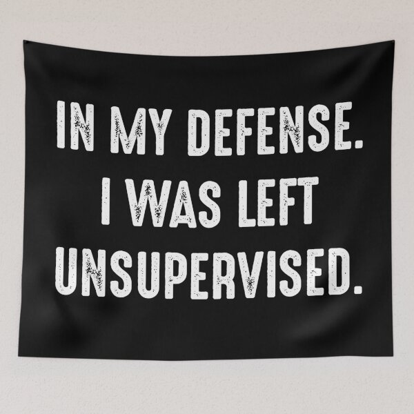Item preview, Funny Quote 7 - In my defense, I was left unsupervised. designed and sold by zero-g.