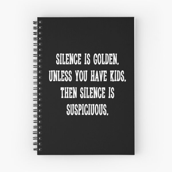 Item preview, Funny Quote 10 - Silence is golden. Unless you have kids. Then silence is suspiciuous. designed and sold by zero-g.