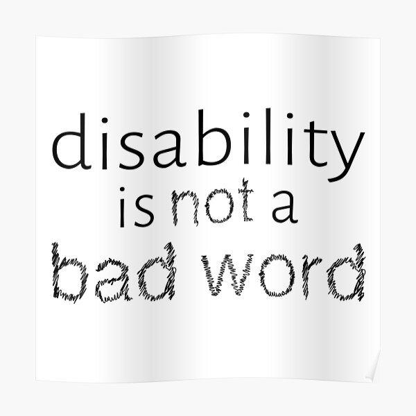 disability-is-not-a-bad-word-black-poster-by-amythests-redbubble