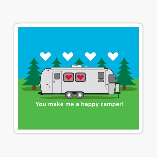 You make me a happy camper! Sticker