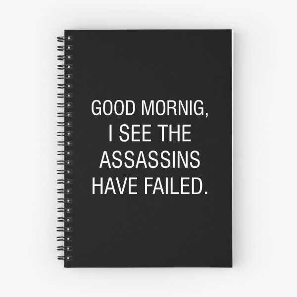 Item preview, Funny Quotes 11 - Good Morning, I see the assassins have failed. designed and sold by zero-g.