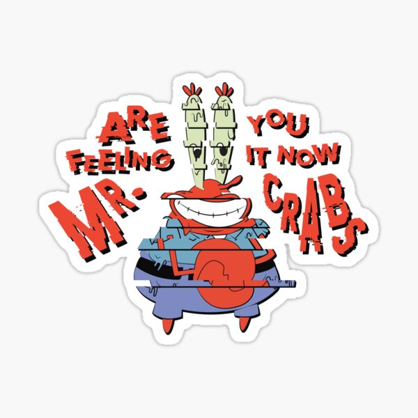 Are You Feeling It Now Mr Krabs Stickers Redbubble - feeling it now mr krabs decal roblox mr krabs meme on me me
