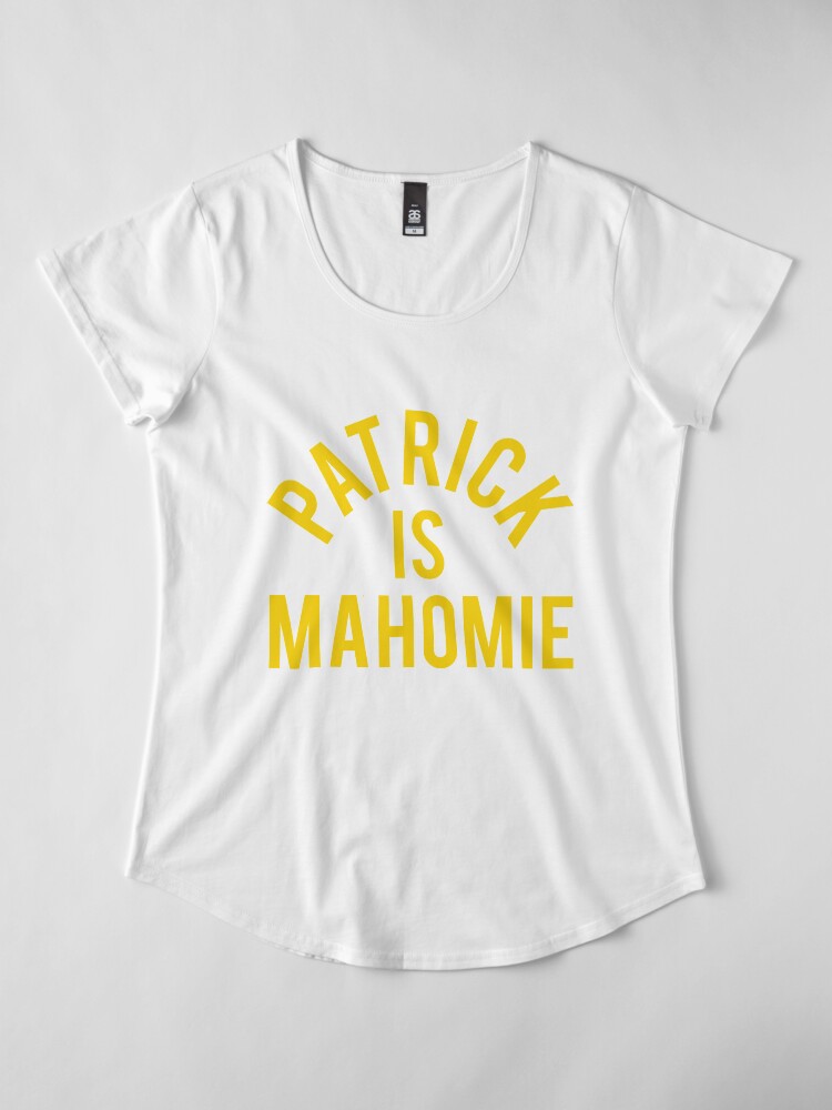 patrick is mahomie shirt