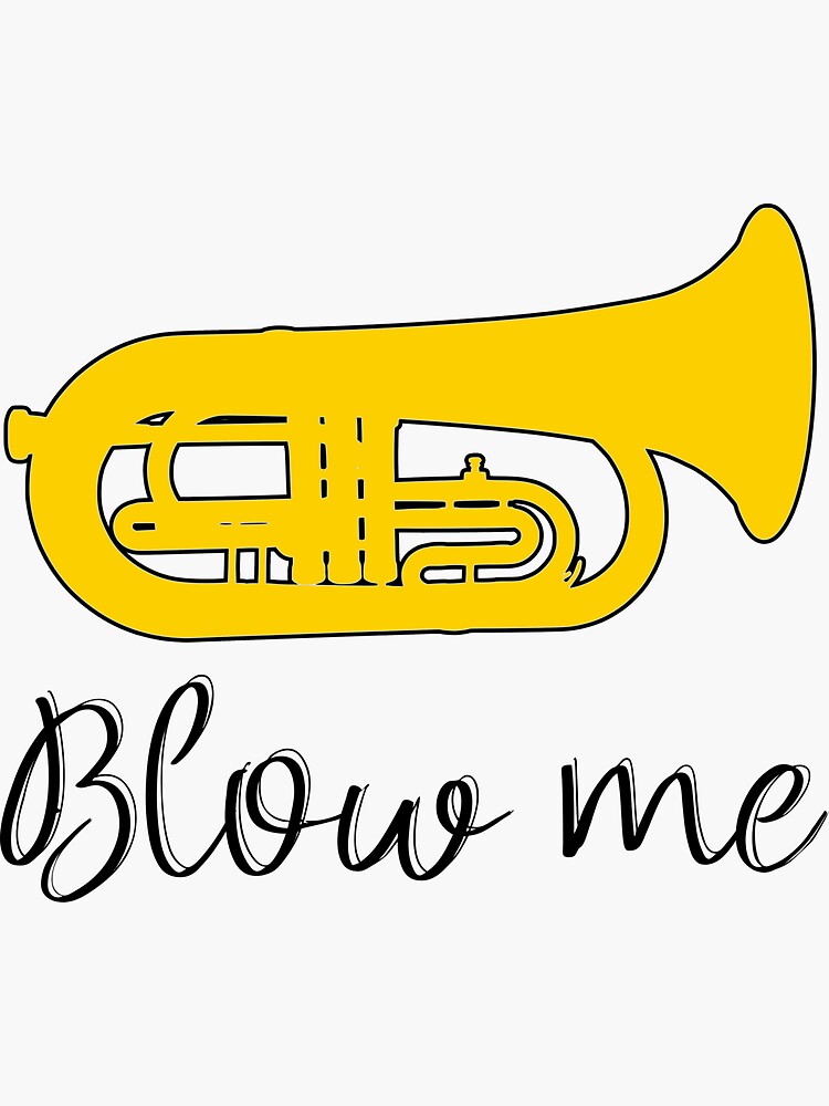 "Marching Euphonium Blow me funny marching band design " Sticker
