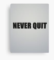 Never Quit Canvas Print