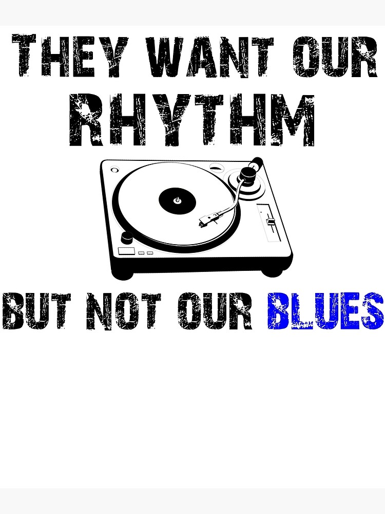 They Want Our Rhythm But Not Our Blues - Black Pride Shirt They Want Our Rhythm But Not Our Blues - Black Pride Shirt