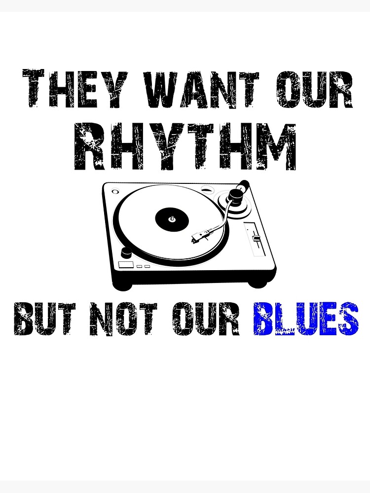 They Want Our Rhythm But Not Our Blues - Black Pride Shirt They Want Our Rhythm But Not Our Blues - Black Pride Shirt