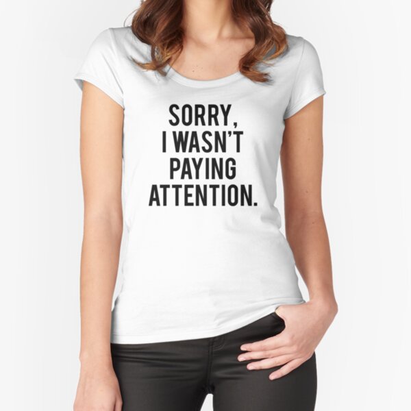 Item preview, Sorry I Wasn't Paying Attention  designed and sold by bainermarket.