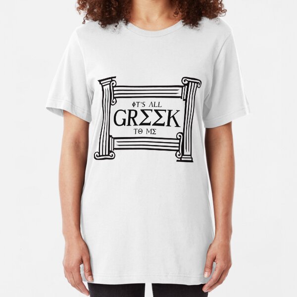 It's all Greek to me Slim Fit T-Shirt