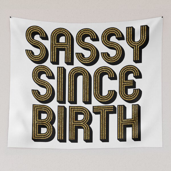 Item preview, Sassy Since Birth designed and sold by agrlandherfeels.