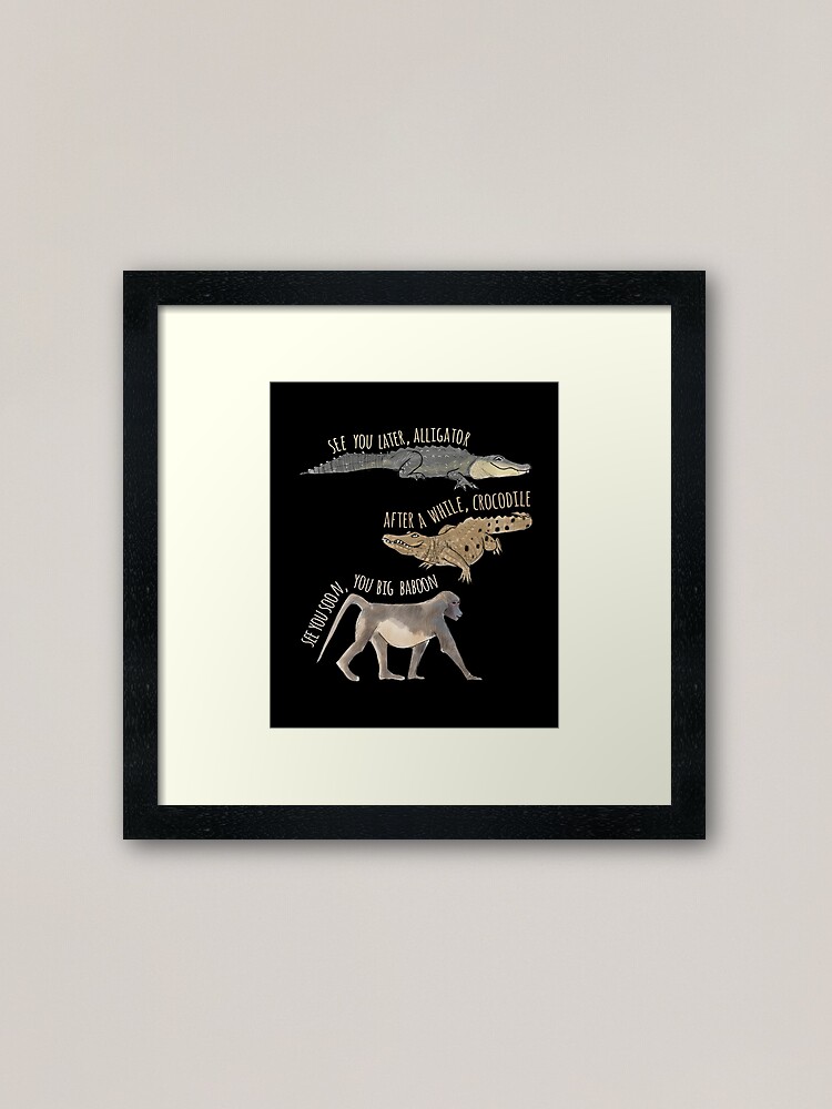 See You Later Alligator Framed Art Print By Amymh Redbubble