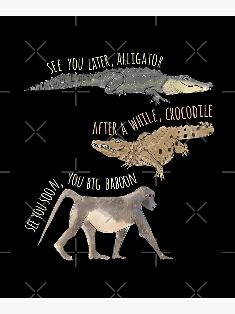 See You Later Alligator Greeting Card By Amymh Redbubble