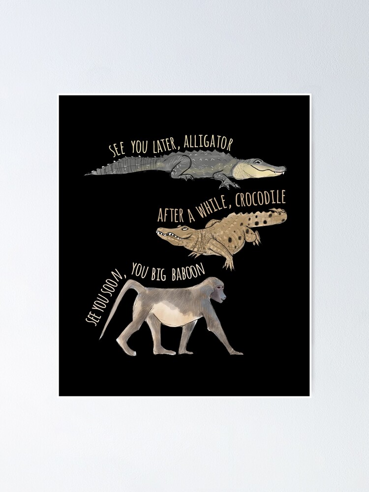 See You Later Alligator Poster By Amymh Redbubble