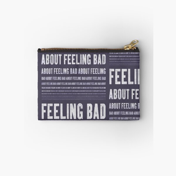 Item preview, feeling bad about feeling bad ... designed and sold by BrownWoodRobot.