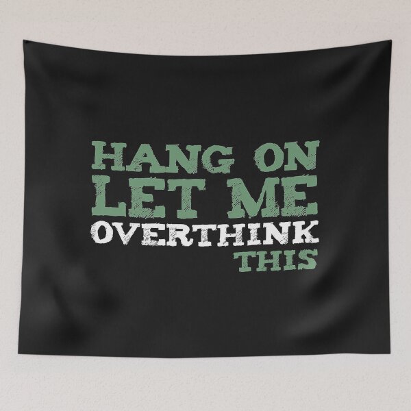 Item preview, Hang on. Let me overthink this. designed and sold by setzerlaura.