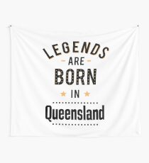 Legends Are Born In Queensland Australia Raised Me Wall Tapestry