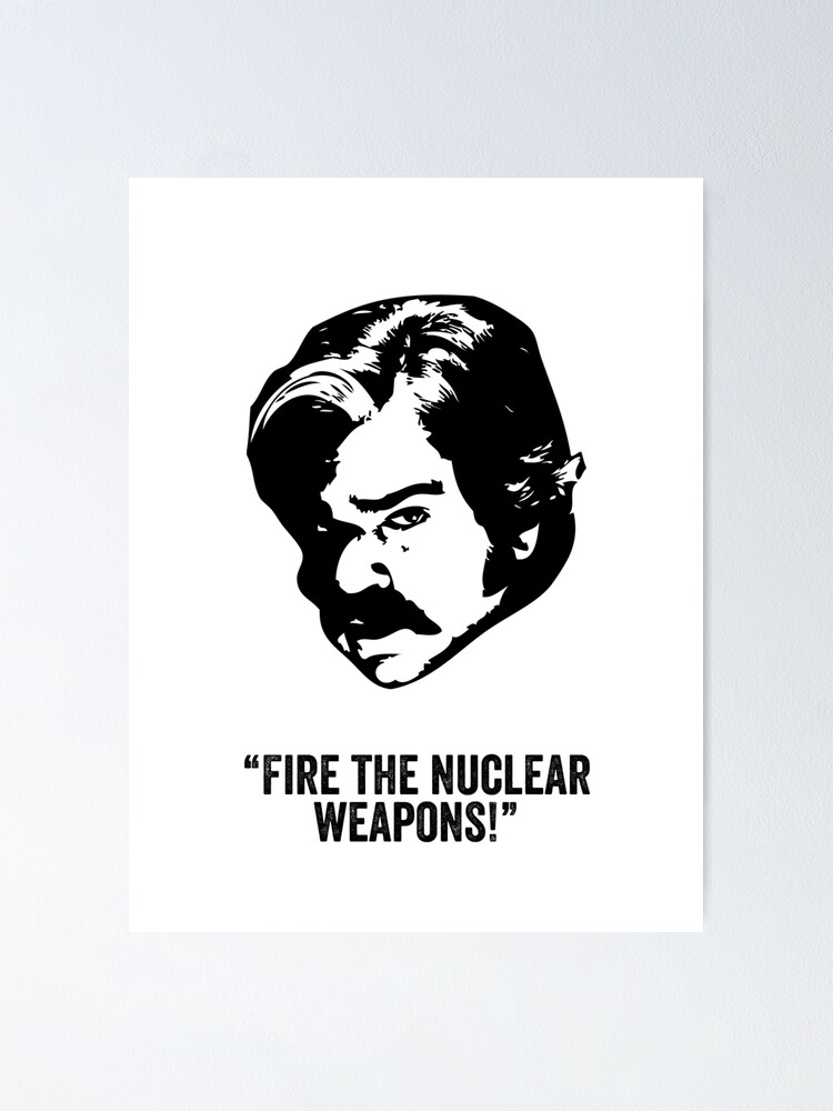 Toast Of London Fire The Nuclear Weapons Quote Poster By Comedyquotes Redbubble