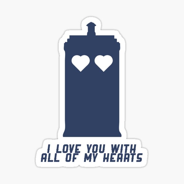 'Dr Who' I love you with all of my hearts TARDIS Sticker