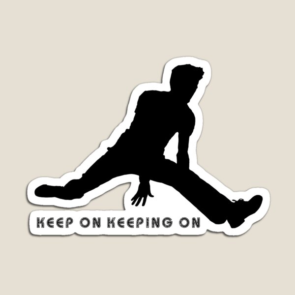 Keep On Keeping On Magnet