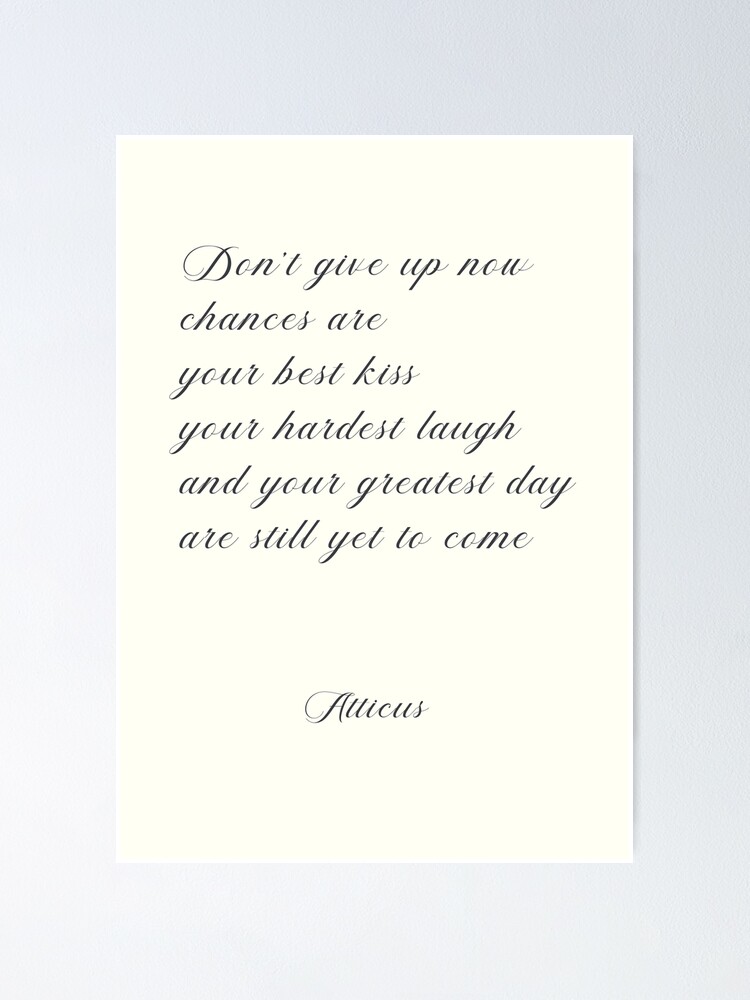 Atticus Poem Don T Give Up Now Love Quote Contemporary Poetry