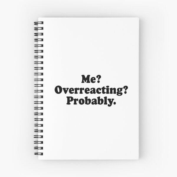 Item preview, Me? Overreacting? Probably designed and sold by bainermarket.