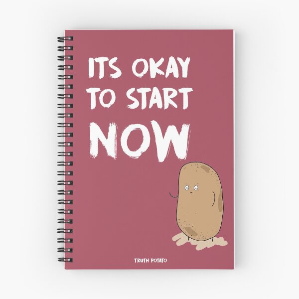 Item preview, It's OKAY to start NOW - Truth Potato Notebook designed and sold by truthpotato.