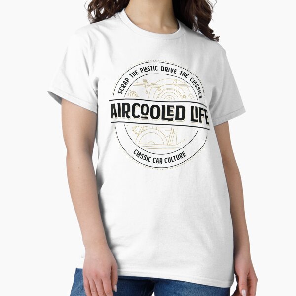 Scrap the plastic drive the classics - Aircooled Life - Classic Car Culture Classic T-Shirt