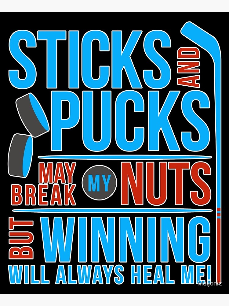 "Funny Ice Hockey Gift Sticks Pucks May Break My Nuts" Poster by