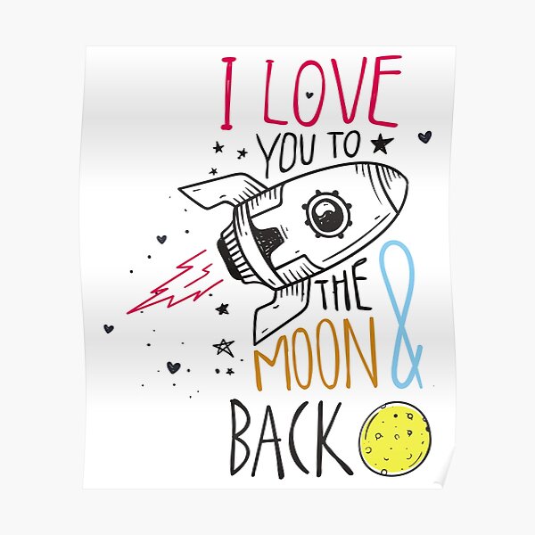 I Love You To The Moon And Back Posters Redbubble