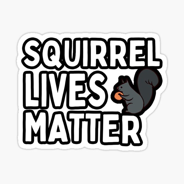 Item preview, squirrel lives matter designed and sold by Adilka.